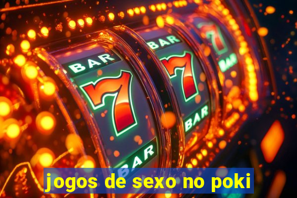 jogos de sexo no poki